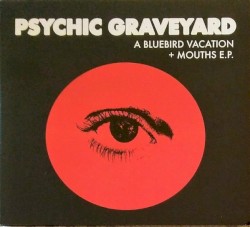 A Bluebird Vacation + Mouths E.P.