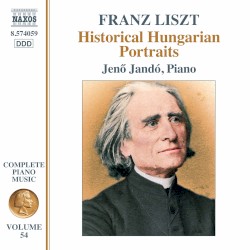Complete Piano Music, Volume 54: Historical Hungarian Portraits