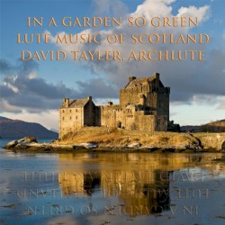 In a Garden so Green: Lute Music of Scotland