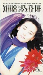 MIHO NAKAYAMA CONCERT TOUR ’91 MIHO the FUTURE, MIHO the NATURE