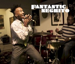 Fantastic Negrito