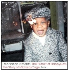 The Pursuit of HappyNess: The Story of Mickalascage