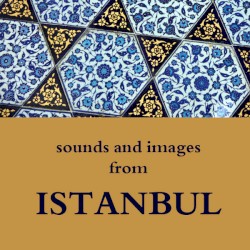 Sounds and Images From Istanbul