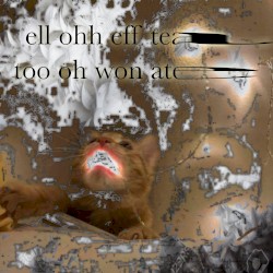 ell oh eff tea too oh won ate