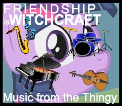 Friendship is Witchcraft: Music From the Thingy
