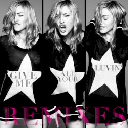 Give Me All Your Luvin’: Remixes