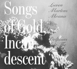 Songs of Gold, Incadescent
