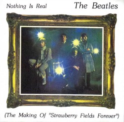 Nothing Is Real: The Making of "Strawberry Fields Forever"