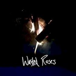 Wasted Roses