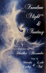 Freedom, Flight, & Fantasy: Songs by Mercedes Lackey and Leslie Fish