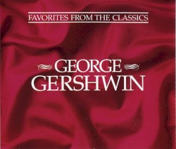 Favorites from the Classics: George Gershwin