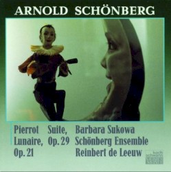 Pierrot lunaire, op. 21 / Suite, op. 29