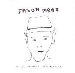 We Sing. We Dance. We Steal Things.