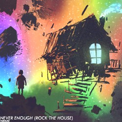 Never Enough (Rock the House)