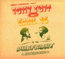 Tony Tuff Meets Earl 16 At The Dubfront - Showcase Style