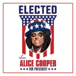 Elected (Alice Cooper for President 2016)