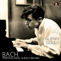 Bach: Partitas Nos. 1-6, BWV 825-830 by Glenn Gould (2024 Remastered, New York 1957–1963)