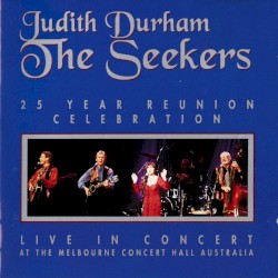 The Seekers - 25 Year Reunion Celebration Live in Concert