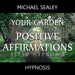 Your Garden of Positive Affirmations (Sleep Hypnosis)