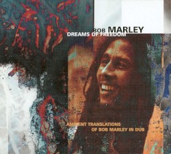 Dreams of Freedom: Ambient Translations of Bob Marley in Dub