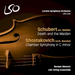 Schubert: Death and the Maiden / Shostakovich: Chamber Symphony in C minor
