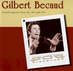 Gilbert Bécaud : French Legends from the 40’s and 50’s