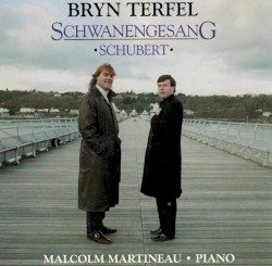 Schwanengesang / Bryn Terfel - Malcom Martineau, piano