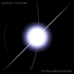The Shroud Beyond the Stars