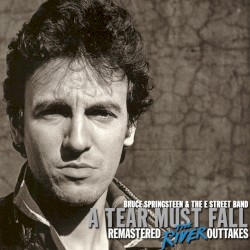 A Tear Must Fall: Remastered The River Outtakes