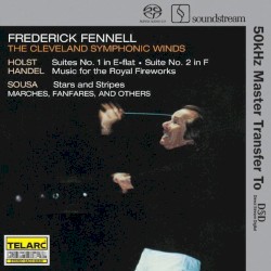 Holst: Suite no. 1 in E-flat / Suite no. 2 in F / Handel: Music for the Royal Fireworks / Sousa: Stars and Stripes / Marches, Fanfares and others