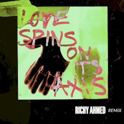 Love Spins on Its Axis (Richy Ahmed remix)