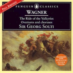 The Ride of the Valkyries: Overtures and Choruses