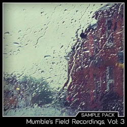 Mumble’s Field Recordings, Vol: 3