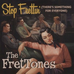 Stop Frettin' (There's Something For Everyone)