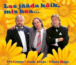 Las jääda kõik, mis hea 1