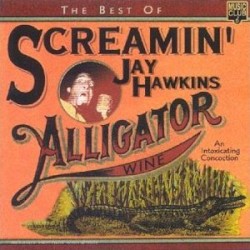 The Best of Screamin’ Jay Hawkins: Alligator Wine