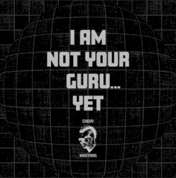 I AM NOT YOUR GURU...YET