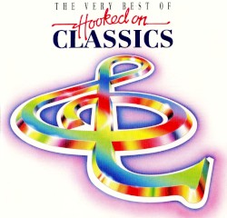 The Very Best of Hooked on Classics