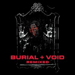 BURIAL + VOID [remixed]