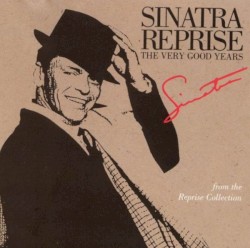 Sinatra Reprise: The Very Good Years