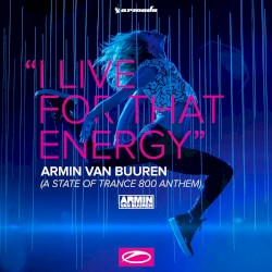 I Live for That Energy (A State of Trance 800 Anthem)