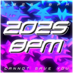 2025 BPM CANNOT SAVE YOU