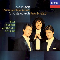Messiaen: Quatuor pour la fin du Temps / Shostakovich: Piano Trio no. 2