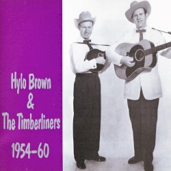 Hylo Brown & The Timberliners 1954-1960