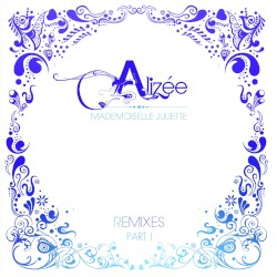 Mademoiselle Juliette (remixes, part 1)