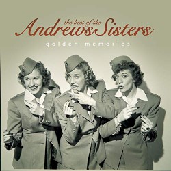 The Best of The Andrews Sisters: Golden Memories