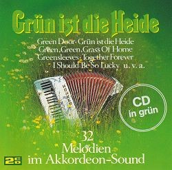 Grün ist die Heide - 32 Melodien im Akkordeon-Sound