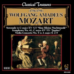 Serenade in G major, KV 525 "Eine Kleine Nachtmusik" / Symphony No. 41 in C major, KV 551 "Jupiter" / Violin Concerto No. 5 in A major, K. 219