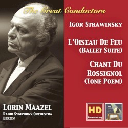 L’Oiseau de feu / Le Chant du rossignol: Lorin Maazel Conducts Stravinsky (Remastered 2016)
