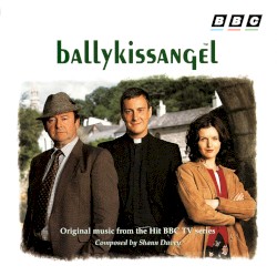 Ballykissangel: Original Music From the Hit BBC TV Series